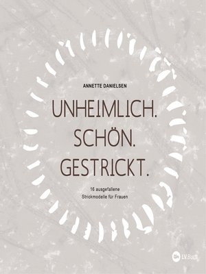 cover image of Unheimlich. Schön. Gestrickt.